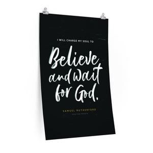 "Believe and Wait" Poster — Samuel Rutherford