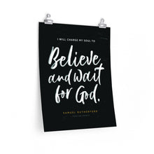 Load image into Gallery viewer, &quot;Believe and Wait&quot; Poster — Samuel Rutherford