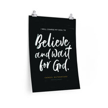 Load image into Gallery viewer, &quot;Believe and Wait&quot; Poster — Samuel Rutherford