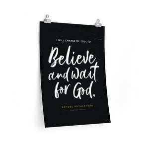 "Believe and Wait" Poster — Samuel Rutherford